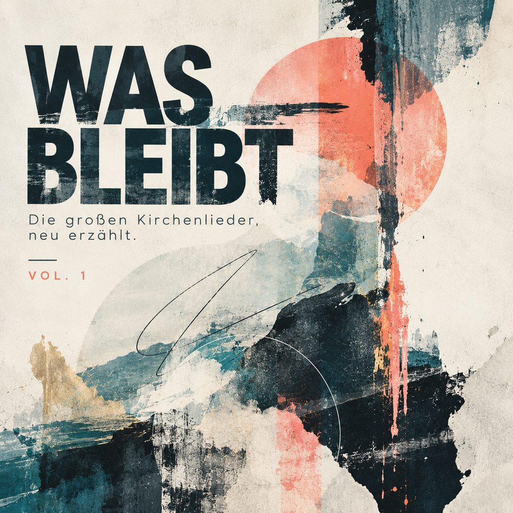 Albumcover: Was bleibt, Vol. 1 – Die großen Kirchenlieder, neu erzählt